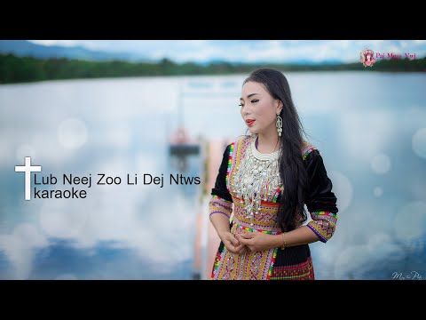 Lub Neej Zoo Li Dej Ntws - Paj Muas Vwj  (karaoke) ( Tus Tswv Yexus Ib leeg )