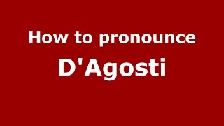 How to pronounce D'Agosti