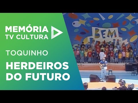 Toquinho - Herdeiros do Futuro