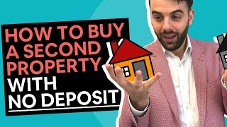 How to Buy a Second Property with No Deposit