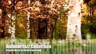 Autumn Jazz & Autumn Jazz Playlist: One Hour of Autumn Jazz Music and Autumn Jazz Songs