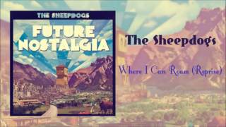 The Sheepdogs Where I Can Roam (Reprise)