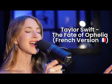 THE FATE OF OPHELIA - TAYLOR SWIFT (FRENCH VERSION 🇫🇷) | Ambre Vallet