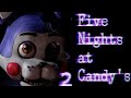 Five Nights At Candy S 2 Full Game Playthrough Nights 1 6 And Extras No Deaths No Commentary