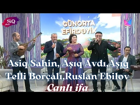 Asiq Sahin, Aşıq Avdı,Aşıq Telli Borçalı,Ruslan Ebilov - Canlı ifa