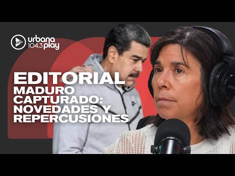 Editorial de María O'Donnell: novedades y repercusiones de la captura de Nicolás Maduro #DeAcáEnMás