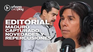 Editorial de María O'Donnell: novedades y repercusiones de la captura de Nicolás Maduro #DeAcáEnMás