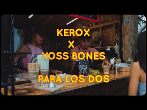 KEROX X YOSS BONES - PARA LOS DOS (VERSION EXTENDIDA + LETRA )