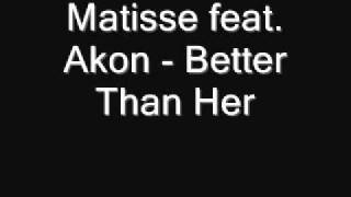 Matisse feat. Akon - Better Than Her Trance Remix 2010