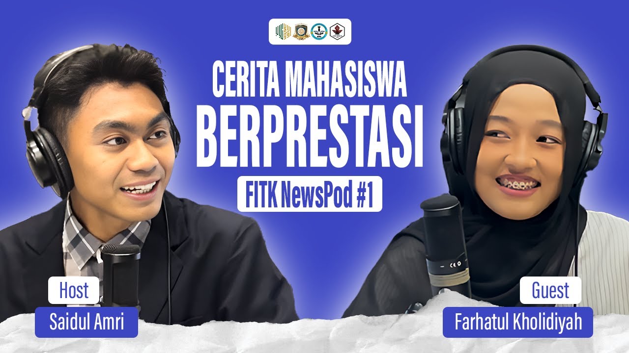 FITK NewsPod #1 | Farhatul Kholidiyah: Tips & Perjalanan Jadi Mahasiswa Berprestasi