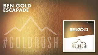 Ben Gold - Escapade [Featured on '#Goldrush, Vol. 1']