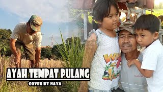 Download lagu Ayah Tempat Pulang (cover by NAYA) mp3