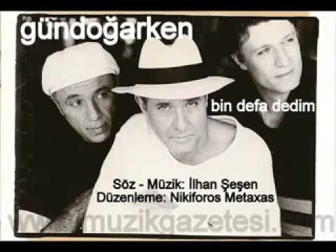 Bin Defa Dedim - Grup Gündoğarken