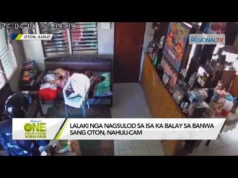 One Western Visayas: Lalaki nga nagsulod sa isa ka balay sa banwa sang Oton, nahuli-cam