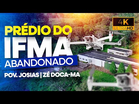 PARADO NO TEMPO, PRÉDIO DO IFMA NO JOSIAS | ZÉ DOCA-MA