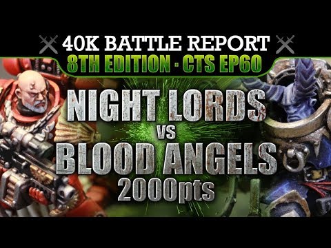 Blood Angels vs Night Lords Warhammer 40K Battle Report 8th Ed CTS60: WINGS OF FIRE! 2000pts