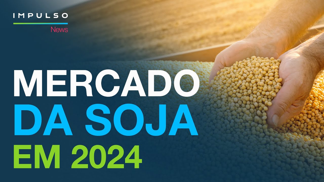 Soja: o que esperar em 2024? | Impulso News EP. 150