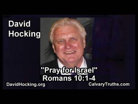 Romans 10:1-4 - Pray for Israel - Pastor David Hocking - Bible Studies