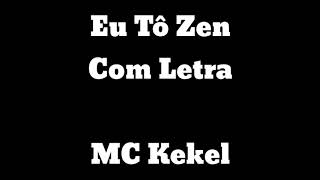 Eu tô zen com (letra) - MC kekel