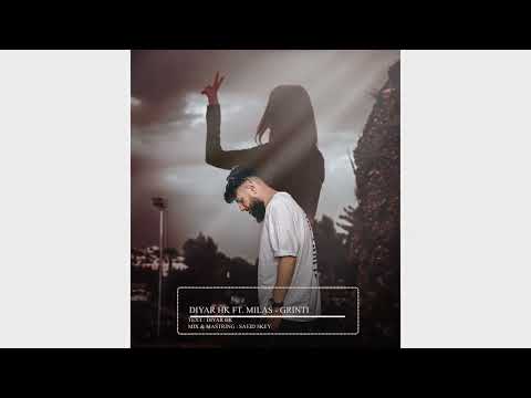 Diyar Hk Ft Milas - Grinti | ديار & ميلاس - گرنتي