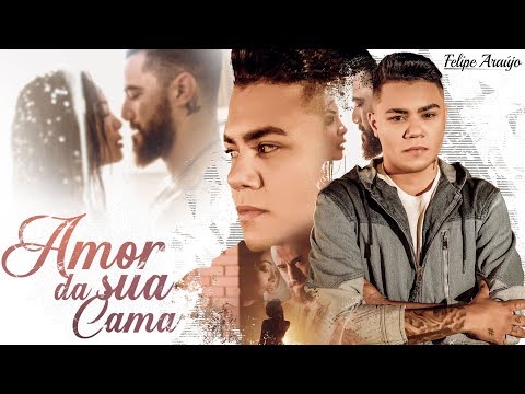 Felipe Araújo - Amor da sua cama