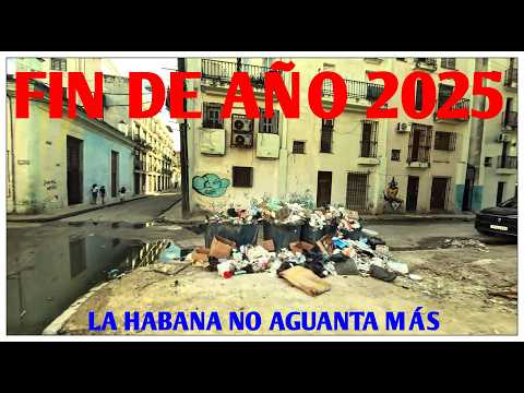 🚨 HAMBRE MISERIA DESTRUCCIÓN 🚨Así se despide la HABANA del 2025