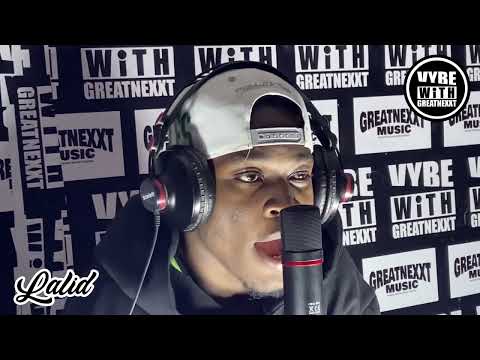 Lalid hottest Freestyle on Vybe With Greatnexxt