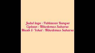 Download lagu Pahlawan Bangsa - Nikodemus Suharsa mp3