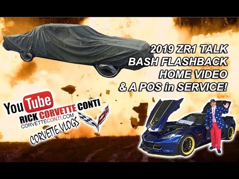2019 ZR1 TALK & a POS CAR IN SERVICE plus HOME VIDEO & BASH FLASHBACK Video