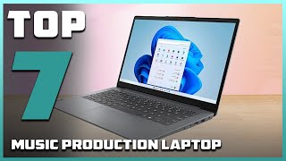 Top 7 Laptops for Music Production 2025