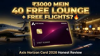 ₹3000 for 40 Free Lounge + FREE Flights Axis Horizon Card Full Review 2026