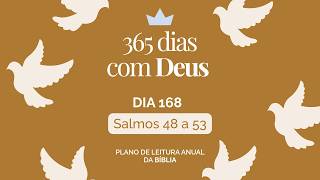 365 Dias com Deus: Dia 168 - Salmos 48 a 53 | A Verdadeira Adoração e a Confiança em Deus |