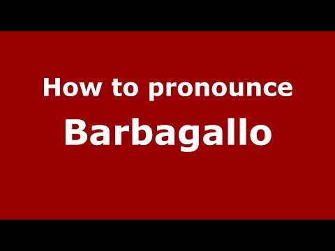 How to pronounce Barbagallo