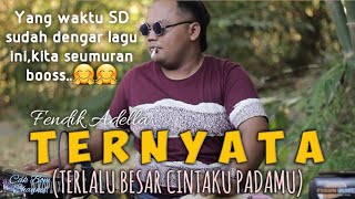 Download lagu Rudiath RB - TERNYATA (Terlalu besar cintaku padamu) - Cover Fendik Adella..Looos noo Ndaaan..!!! mp3