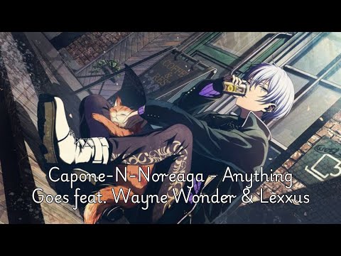 Capone-N-Noreaga - Anything Goes feat. Wayne Wonder & Lexxus (Nightcore)