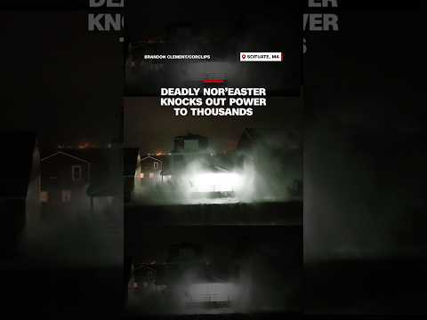 Deadly Nor’easter knocks out power to thousands