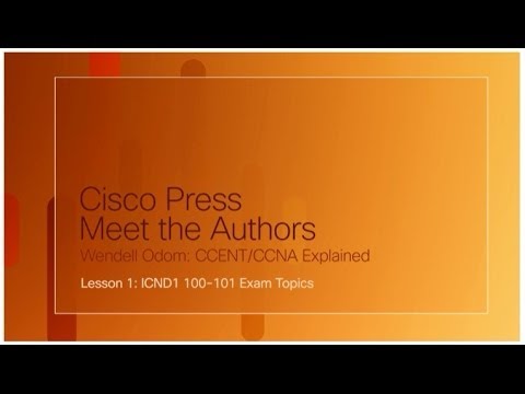 Wendell Odom: CCENT/CCNA Explained - Lesson 1: ICND1 100-101 Exam Topics