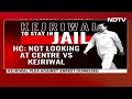 Arvind Kejriwal Hearing | Arvind Kejriwal To Stay In Jail, Petition Against Arrest Rejected - Video