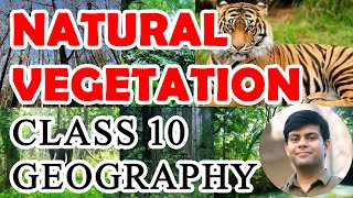 Chapter - Natural Vegetation | Full Explanation with Notes 📗 | Class 10th Geography