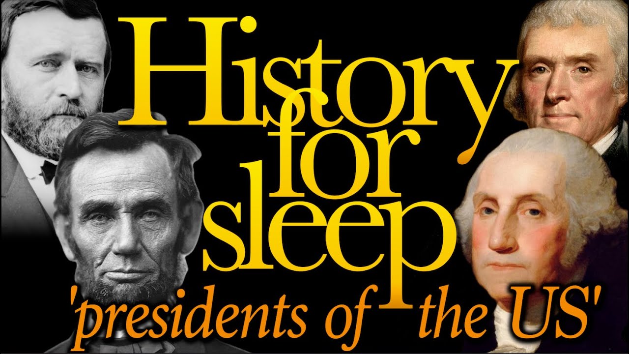 💤History For Sleep💤'The Presidents of the US'💤Bedtime Story For Grown Ups💤Sleep Story