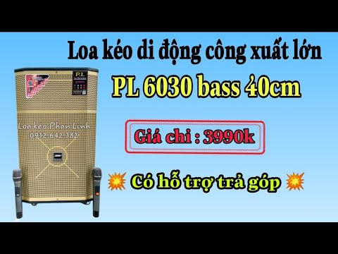 3990k | Loa kéo PL 6030 bass 4 tấc công xuất lớn | Zalo : 0932.642.382