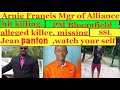 Arnie Francis Mgr Of Alliance Hit Killing MP Bloomfield Accused Missing SSL Mgr Panton Be Careful