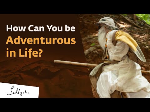 How can you be adventurous in life? 🙏 With Sadhguru in Challenging Times - 20 Sep