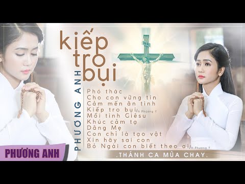 Album Thánh Ca Mùa Chay 2023 - Kiếp Tro Bụi | Phương Anh