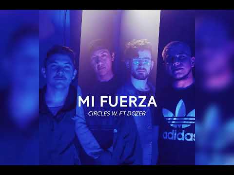Circles W Feat Dozer - Mi Fuerza [ Música Cristiana 2019 ]