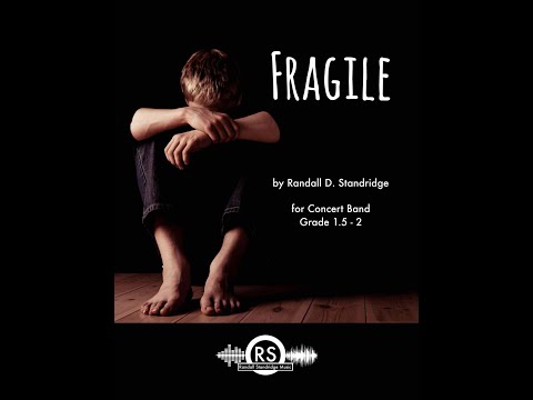 Fragile (Randall Standridge, Grade 1.5-2, Concert Band) - Part of the "unBroken Project"