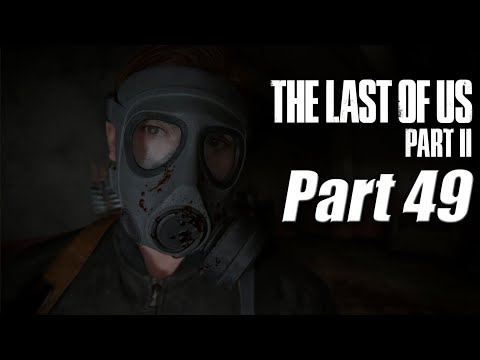 The Last of Us™ Part II Gameplay Walkthrough Part 49