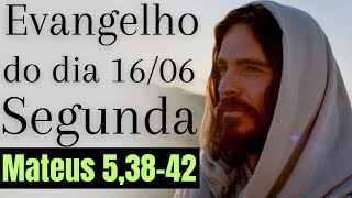 Evangelho do dia com reflexão, Segunda-feira 16/06, Mt 5,38-42