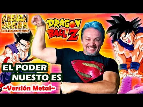 Adrián Barba - El Poder Nuestro Es ~Versión Metal~ (Dragon Ball Z OP2)