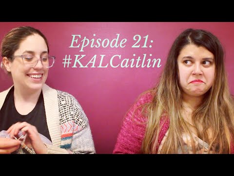 The Knitalong Podcast - Episode 21: #KALCaitlin aka The Cursed One